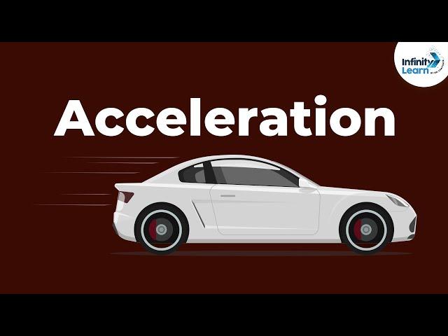 Physics - What is Acceleration | Motion | Velocity | Infinity Learn NEET