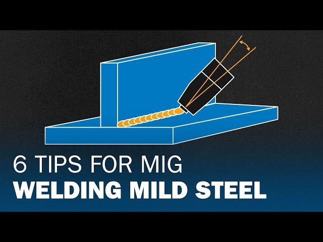 6 Tips for MIG Welding Mild Steel