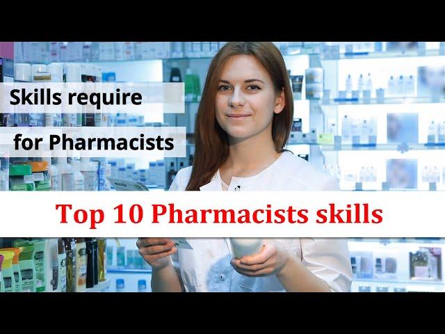 What are the skills required to be a Pharmacist, top 10 pharmacist skills