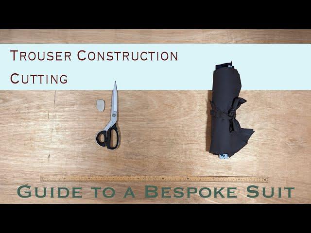 How to Make Bespoke Trousers Part 1/7 Cutting | Guide to a Bespoke Suit