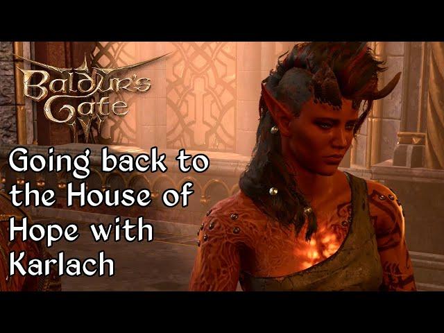 Baldur's Gate 3 - What happens if you return to the House of Hope with Karlach for the first time?