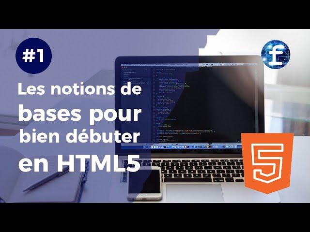 #1 - Les notions de base pour bien débuter en HTML