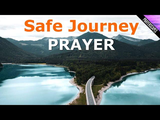 Safe Journey Prayer for Travel | Prayer for Travelling Grace & Mercy