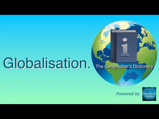 Globalisation. The Geographer’s Dictionary. Powered by @GeographyHawks