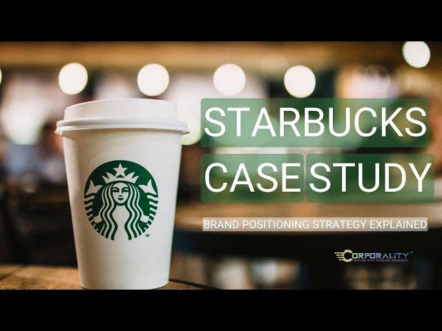 How Starbucks Reshaped the Coffee Industry | Brand Positioning strategy | Corporality