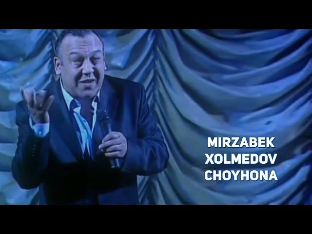 Mirzabek Xolmedov - Choyhona | Мирзабек Холмедов - Чойхона