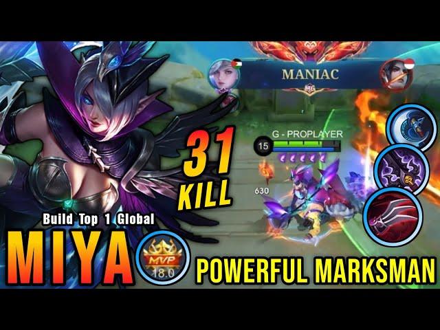 31 Kills + MANIAC!! Powerful Marksman Miya MVP 18.0 Points!! - Build Top 1 Global Miya ~ MLBB