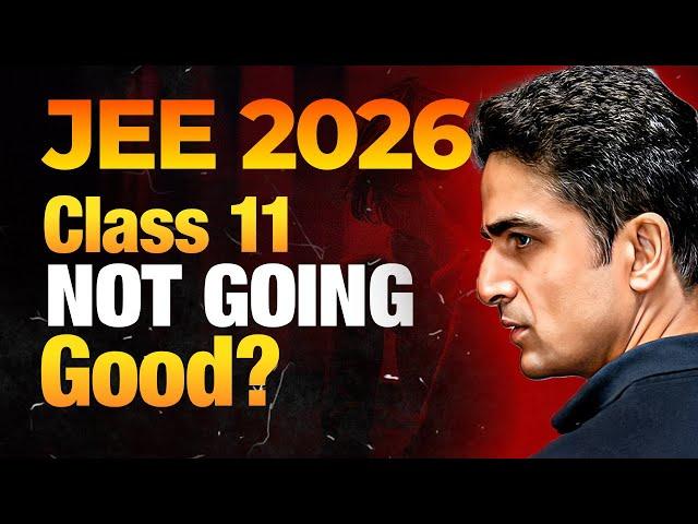 JEE 2026 | Class 11 Not Going good | DO THIS