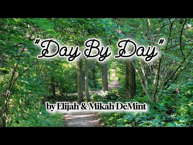 "Day By Day"  (by Elijah & Mikah DeMint)