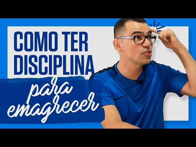 7 dicas para ter DISCIPLINA e EMAGRECER! Como manter o foco na dieta durante o emagrecimento?