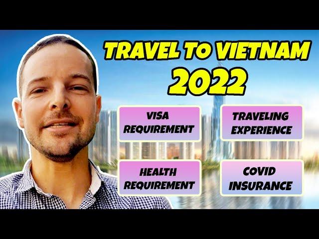 Vietnam Travel Updates : visa & requirements to enter in 2022