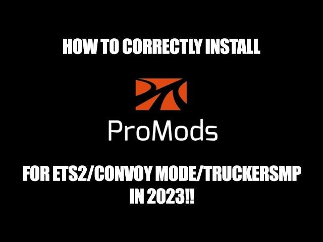 How to correctly install ProMods for ETS2/Convoy Mode/TruckersMP in 2023!!