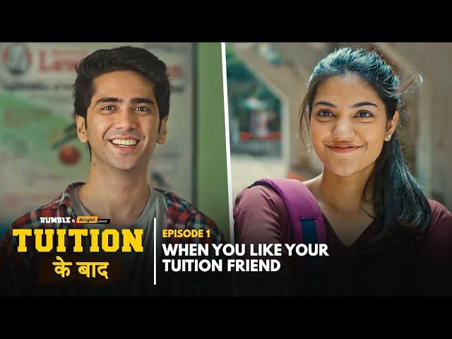 Alright! | Tuition Ke Baad | EP 1 | When You Like Your Tuition Friend | Abhishek, Mugdha & Ritik