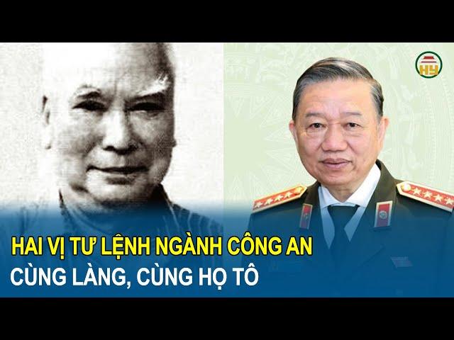 Hai vị tư lệnh ngành Công an cùng làng, cùng họ Tô