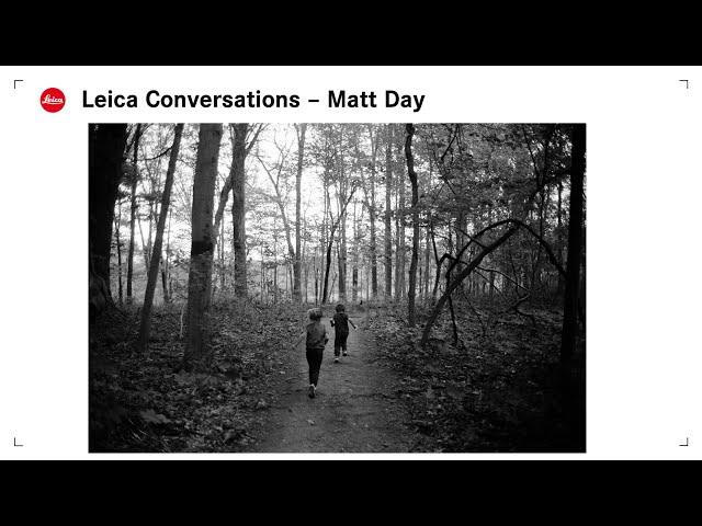 Leica Conversations - Matt Day