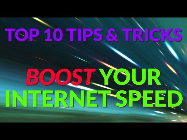 Top 10 Tips and Tricks to Boost Your Internet Speed