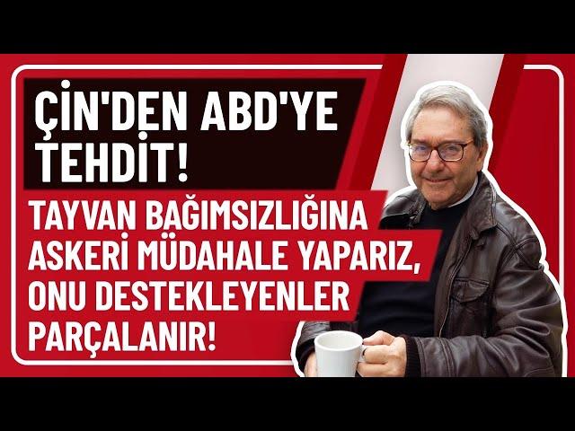 ÇİN'DEN ABD'YE TEHDİT! TAYVAN BAĞIMSIZLIĞINA ASKERİ MÜDAHALE YAPARIZ, ONU DESTEKLEYENLER PARÇALANIR!