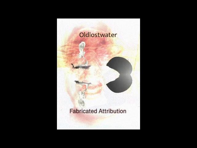 Oldlostwater - Fabricated Attribution