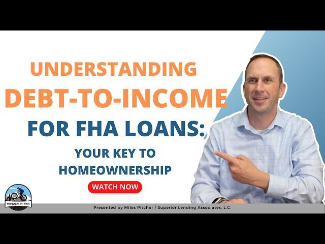 Understanding Debt-to-Income Ratio for FHA Loans: Your Key to Homeownership - DTI