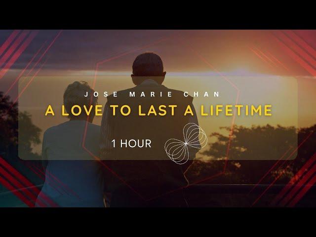 1 HOUR LOOP | A LOVE TO LAST A LIFETIME - JOSE MARI CHAN | YUANDER MOM