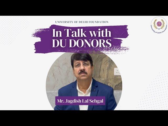 Honouring Excellence with a Champion of Education: Mr. Jagdish Lal Sehgal | DU Donor Talks | Ep. 18