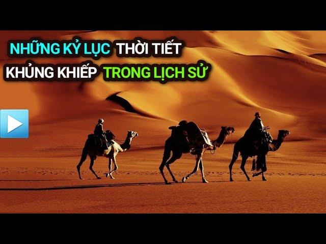 Những KỶ LỤC THỜI TIẾT khủng khiếp trong lịch sử