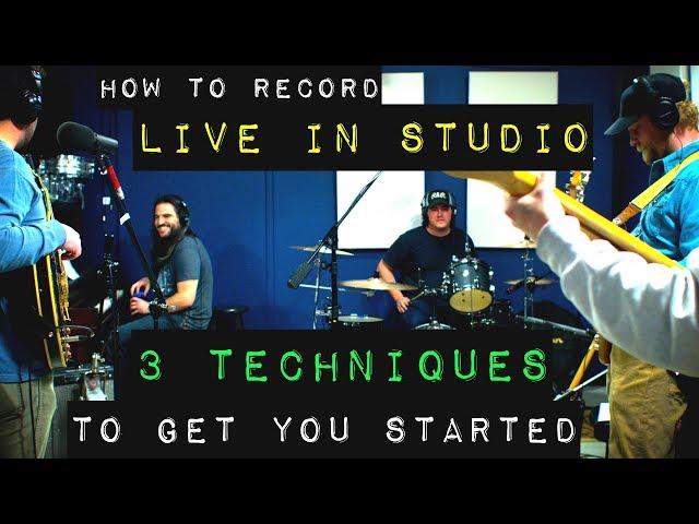 How to Record Live in Studio - 3 Techniques to Get You Started