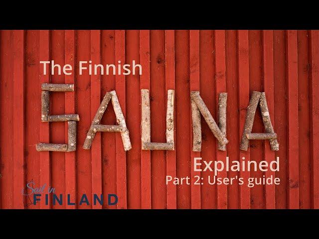 The Finnish sauna explained: Part 2: User's guide