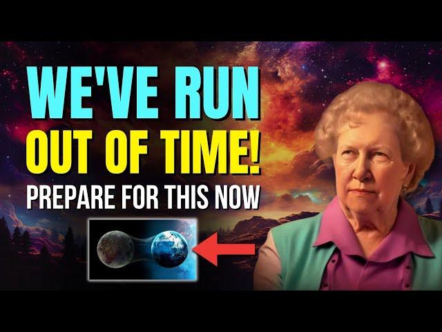 Time Is Out! Prepare for This Now! Dolores Cannon