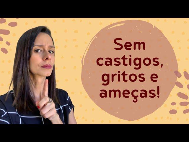 Disciplina positiva - Como educar sem castigos, gritos ou ameças? - Psicologia Infantil