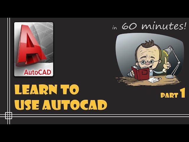 AutoCAD - Complete tutorial for Beginners - Learn to use Autocad in 60 minutes - Part 1