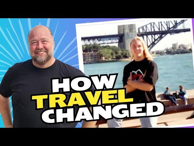 90's to Now! How Travel Has Changed in the Past 25 Years