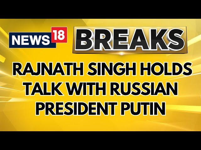 Defence Minister Rajnath Singh Holds Meeting With Russian President Vladimir Putin | News18