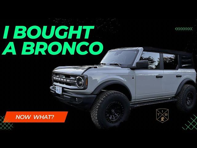 I Bought a Ford Bronco, Now What?