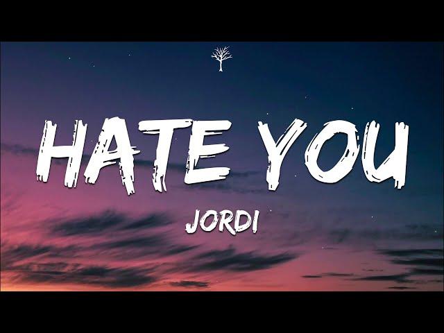 Jordi - Hate You (Lyrics)