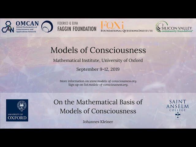 Johannes Kleiner - On the Mathematical Basis of Models of Consciousness