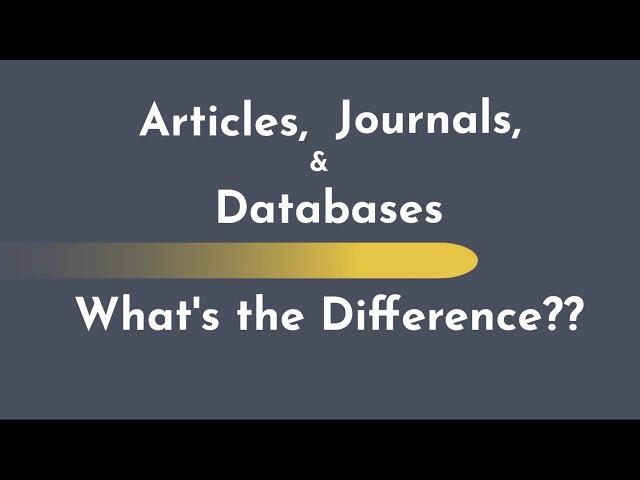 Articles, Journals, and Databases: What's the Difference?