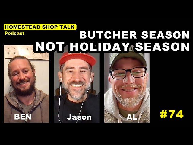 Ep. 74 It's butchering season, not holiday season