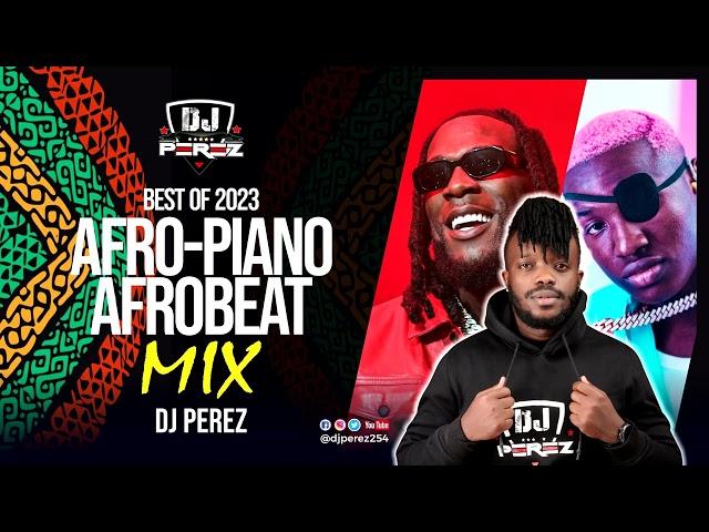 BEST OF AFROBEAT vs AMAPIANO MIX 2023-2024 | AFROBEAT MIX 2023 | AMAPIANO MIX 2023 | DJ PEREZ