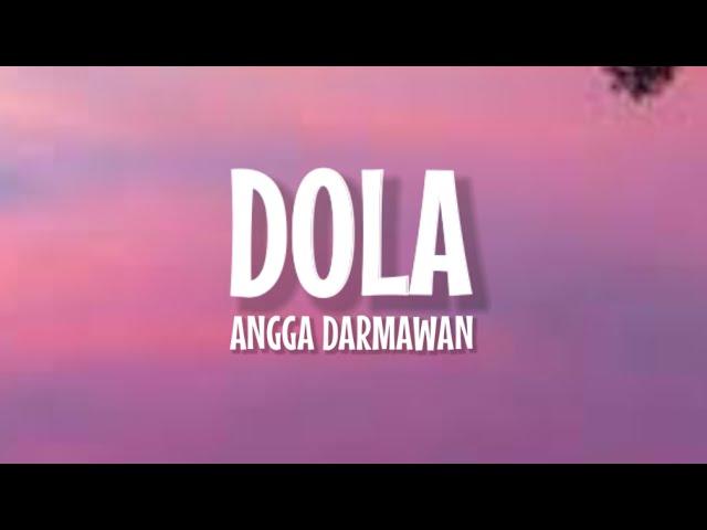 Angga Dermawan - Dola (Lirik Lagu) ~ Dola Dola Kita Salah Dola Viral TikTok