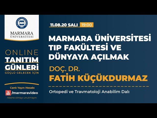 Marmara Üniversitesi Tıp Fakültesi ve Dünyaya Açılmak | Doç. Dr. Fatih Küçükdurmaz