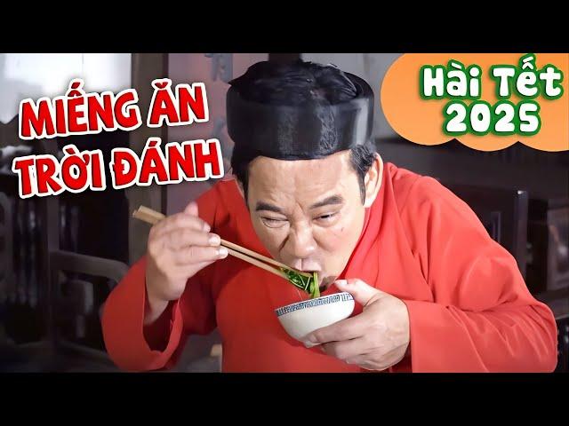 HÀI TẾT 2025 | MIẾNG ĂN TRỜI ĐÁNH FULL HD | CƯỜI ĐAU BỤNG Với Quang Tèo, Xuân Nghĩa Mới Nhất 2025