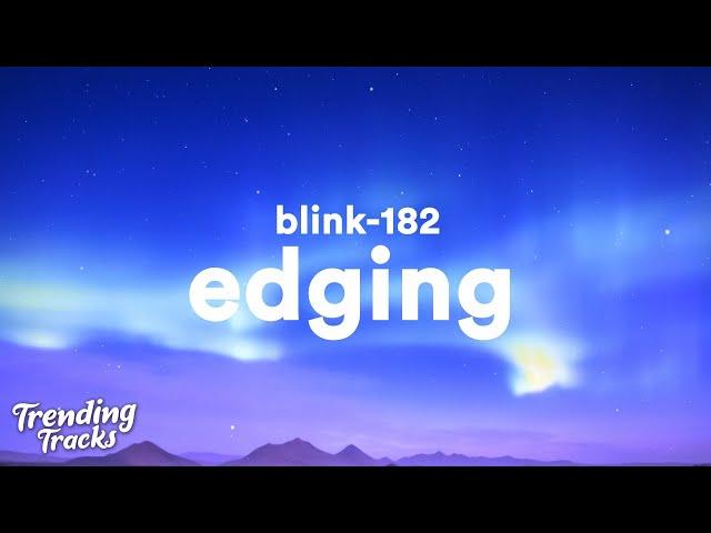 blink-182 - EDGING (Clean - Lyrics)