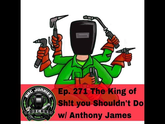 271. King of Sh!t You Shouldn't Do w/ Anthony James