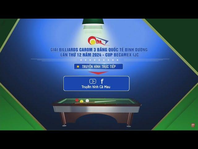 TRỰC TIẾP  GIẢI BILLIADS CAROM 3 BĂNG BÌNH DƯƠNG LẦN THỨ XII NĂM 2024 CÚP BECAMEX IJC  NGÀY 02-8-24