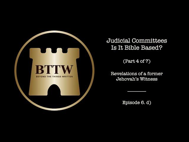 BTTW - Ep. 6 (Pt. 4 of 7) | JW Judicial Committees - Is it Bible Based? #exjw #bttw