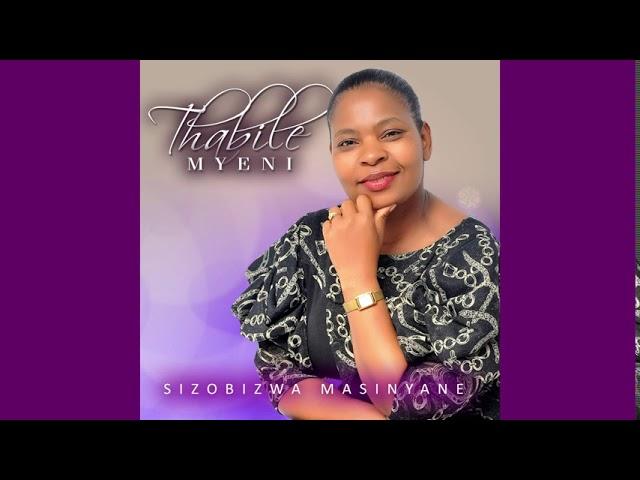 SIZOBIZWA MASINYANE BY THABILE MYENI