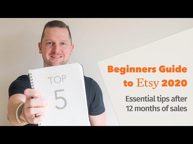 Beginners Guide to Etsy 2020 - Top 5 Tips