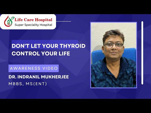 Don't Let Your Thyroid Control Your Life! | ENT | LifeCare Hospital Durgapur