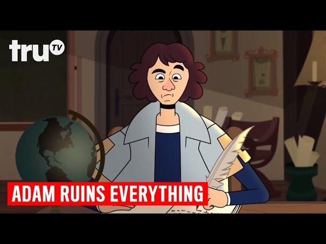 Adam Ruins Everything - The Real Story About Copernicus and Heliocentric Theory | truTV